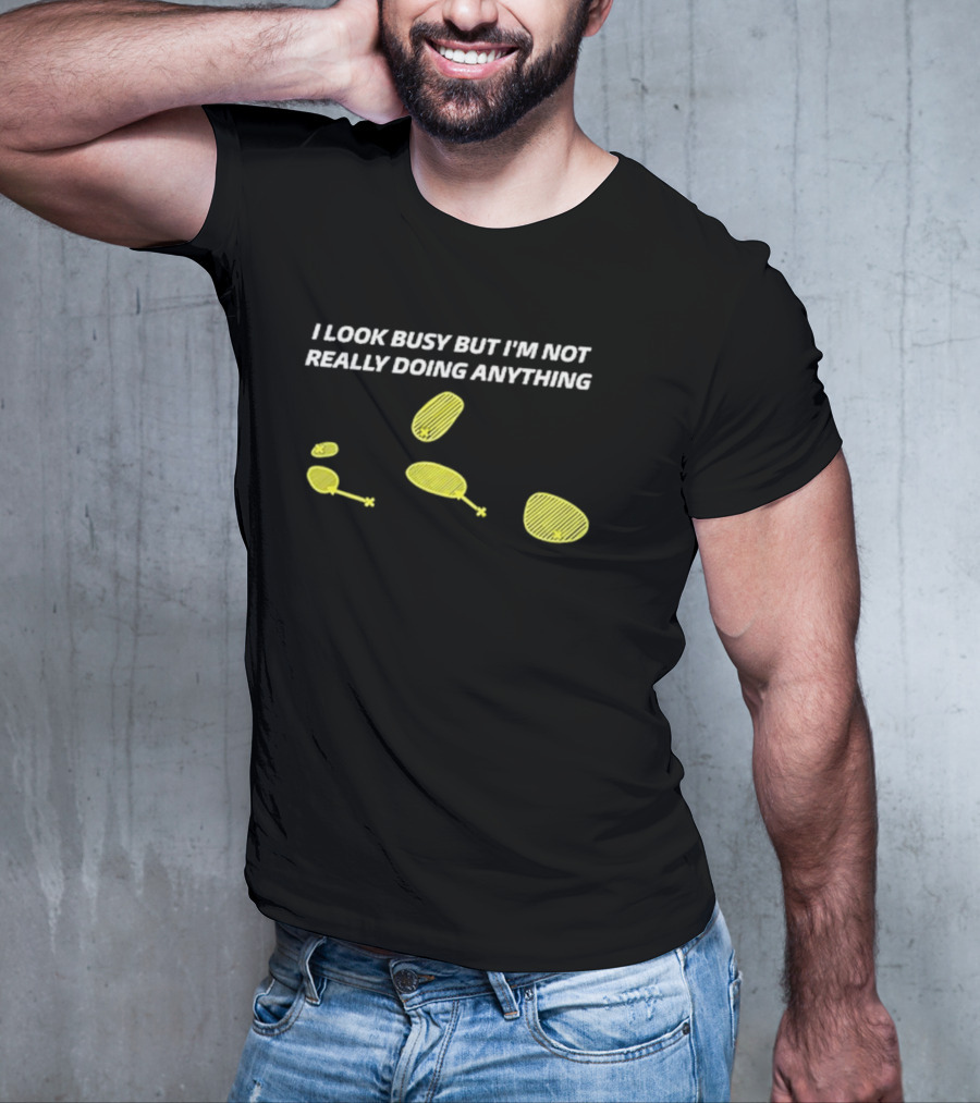 I Look Busy But I’m Not Really Doing Anything Stormchaser Nick T-Shirt