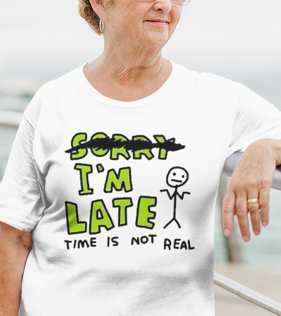 Zoe Bread I'm Late Time Is Not Real Crossed Out Sorry Stick Figure T-Shirt