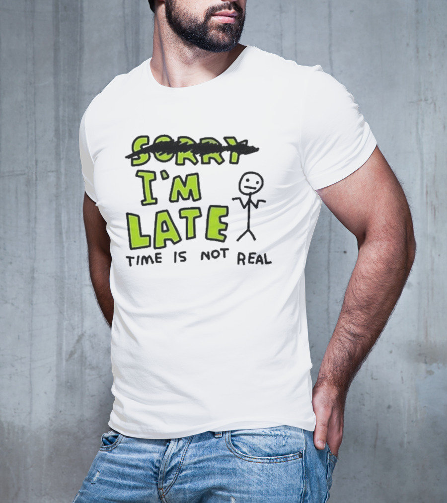 Zoe Bread I'm Late Time Is Not Real Crossed Out Sorry Stick Figure T-Shirt