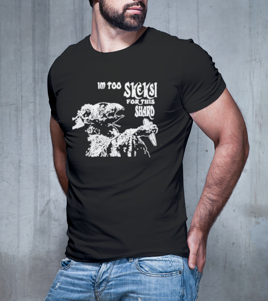 Jenny King Im Too Skeksi For This Shard Dark Crystal T-Shirt