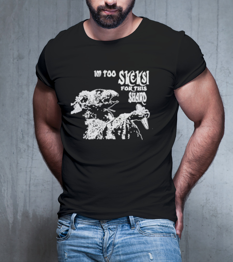 Jenny King Im Too Skeksi For This Shard Dark Crystal T-Shirt