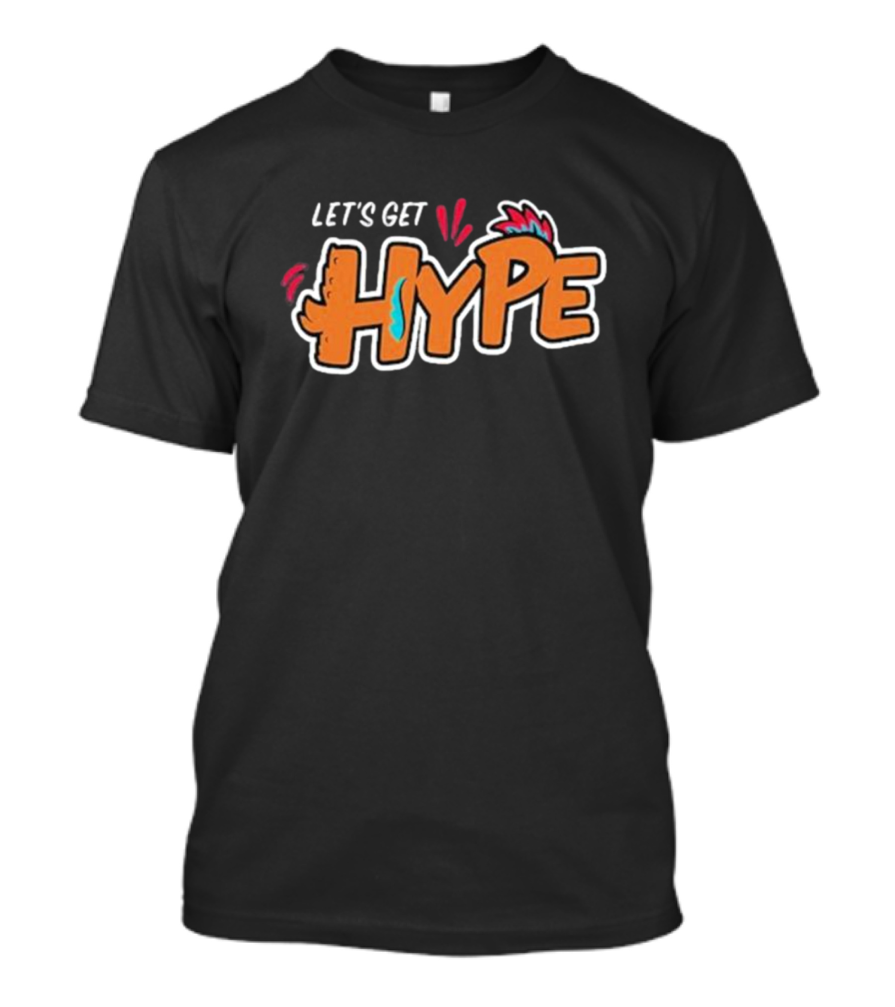 LET’S GET HYPE Bold Colorful Energetic Fun Typography T-Shirt