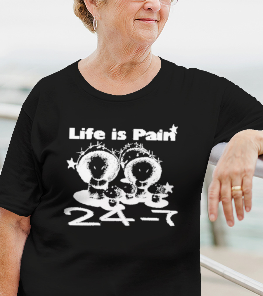 Life Is Pain 24 7 Cute Bunny Characters T-Shirt