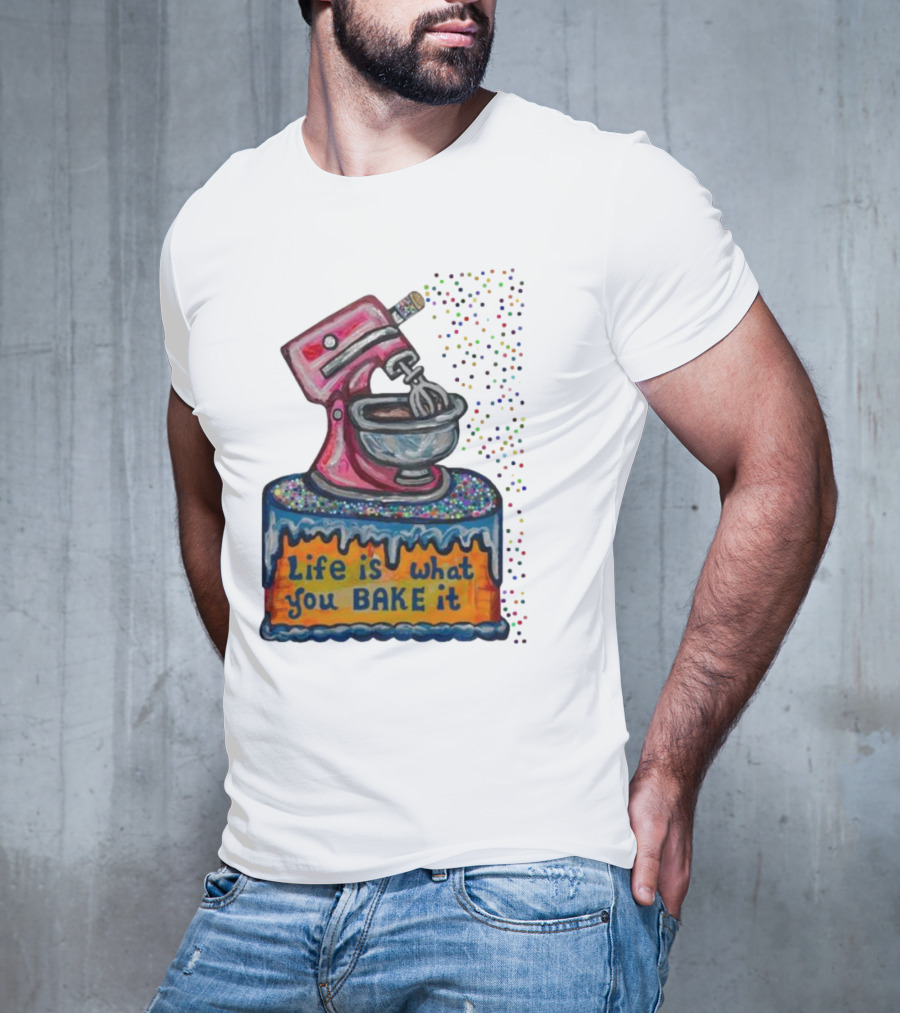 Life Is What You Bake It Cake Dough Mixer Multicolor Confetti T-Shirt