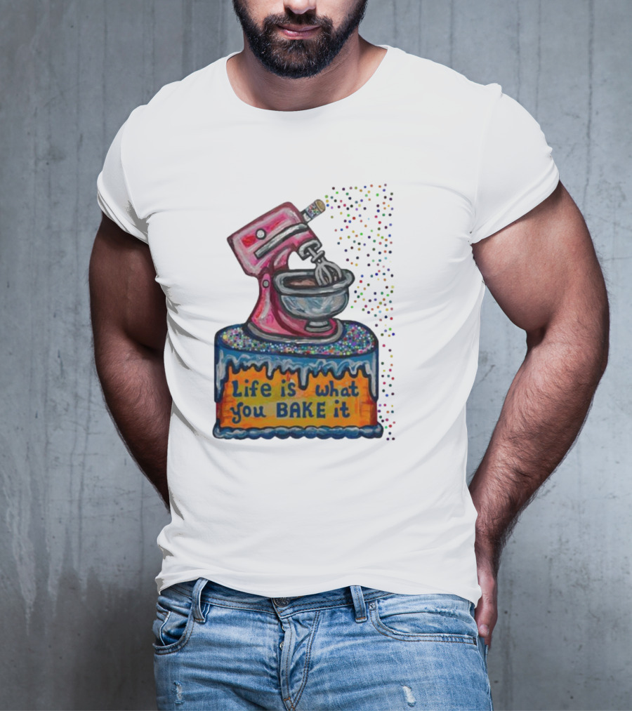 Life Is What You Bake It Cake Dough Mixer Multicolor Confetti T-Shirt