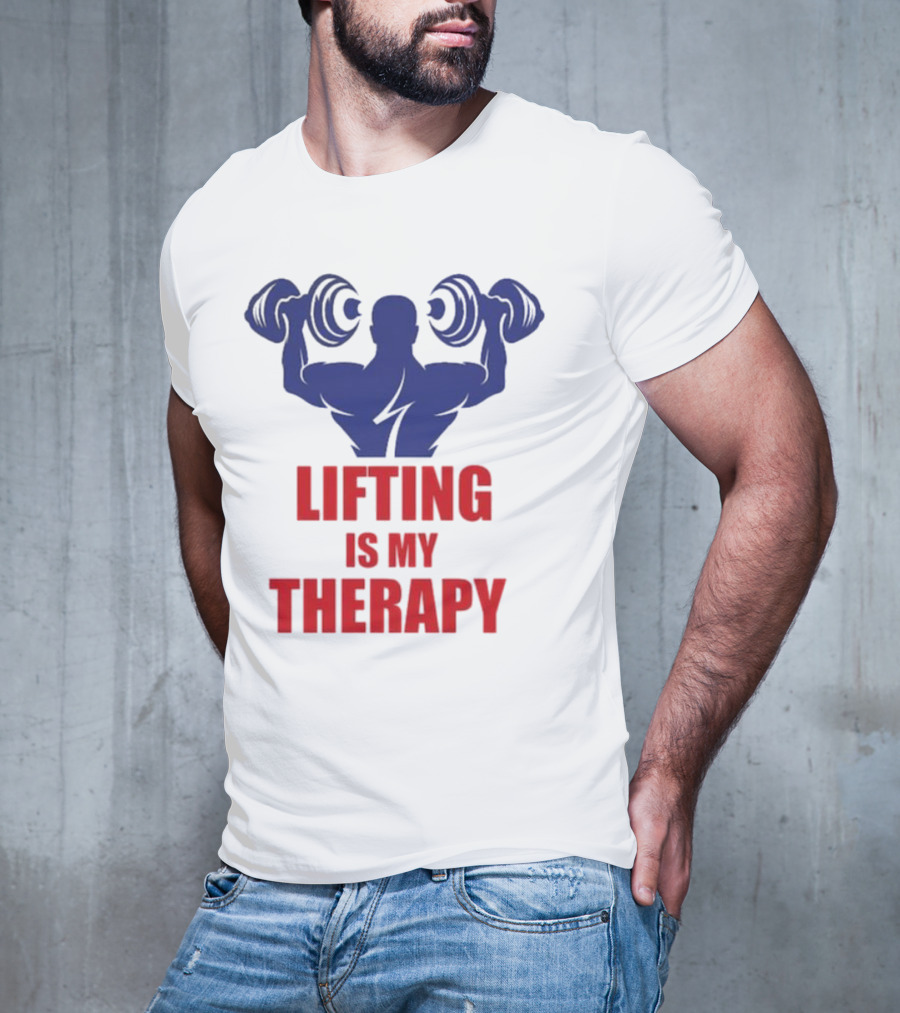 Lifting Is My Therapy Gym Motivation Weightlifting Inspiration Fitness Bodybuilder T-Shirt