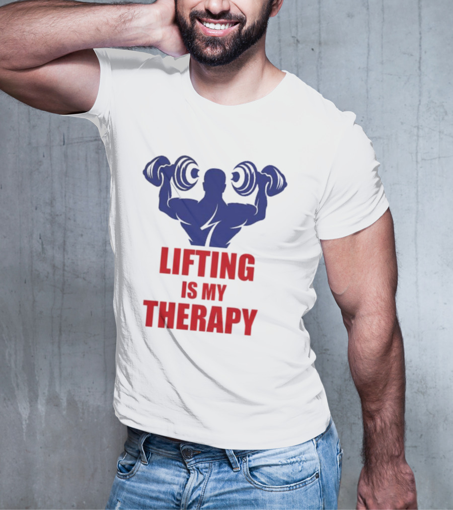 Lifting Is My Therapy Gym Motivation Weightlifting Inspiration Fitness Bodybuilder T-Shirt