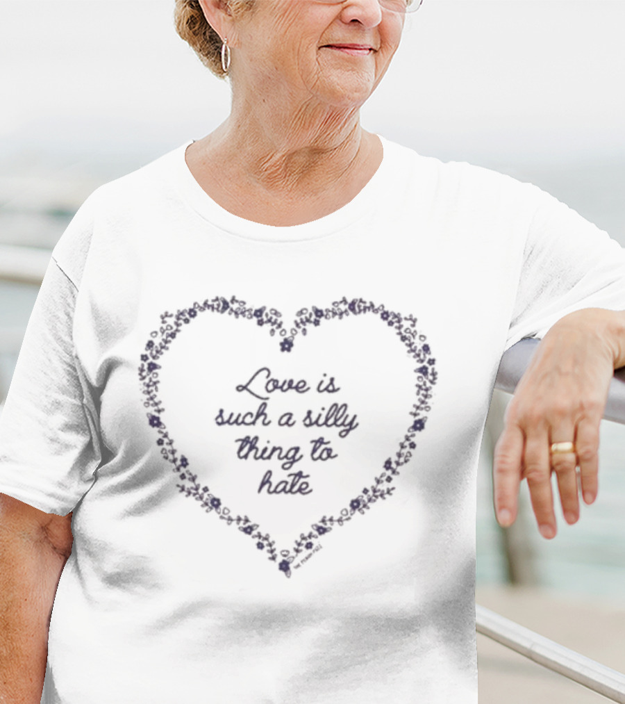 Love Is Such A Silly Thing To Hate Floral Heart T-Shirt