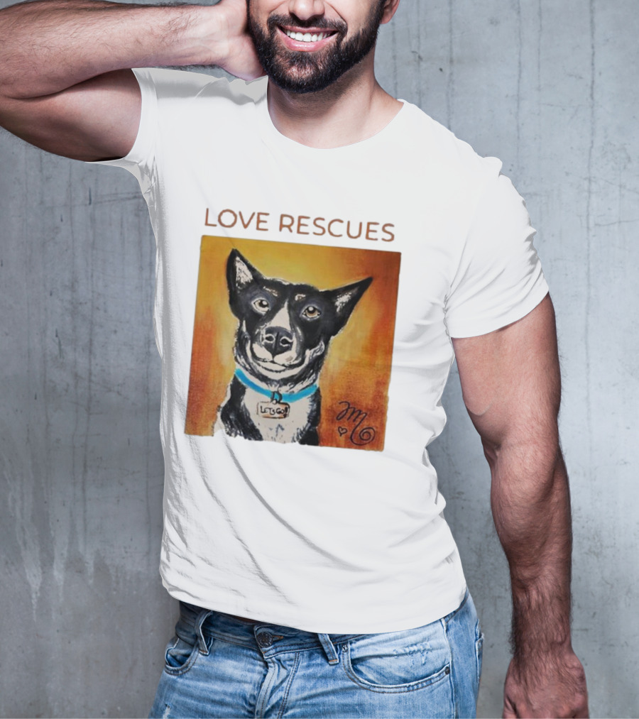 Love Rescues Let Go Dog T-Shirt