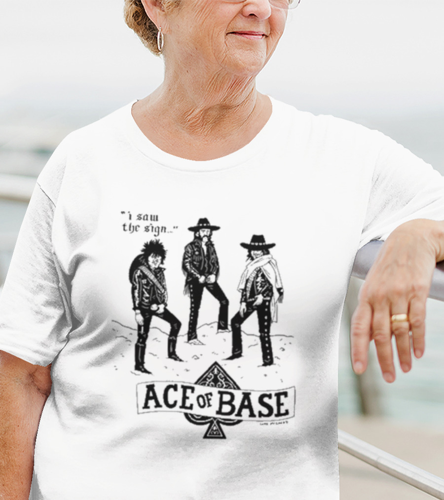 I Saw The Sign Ace Of Base Western Trio By Lukey McGarry T-Shirt