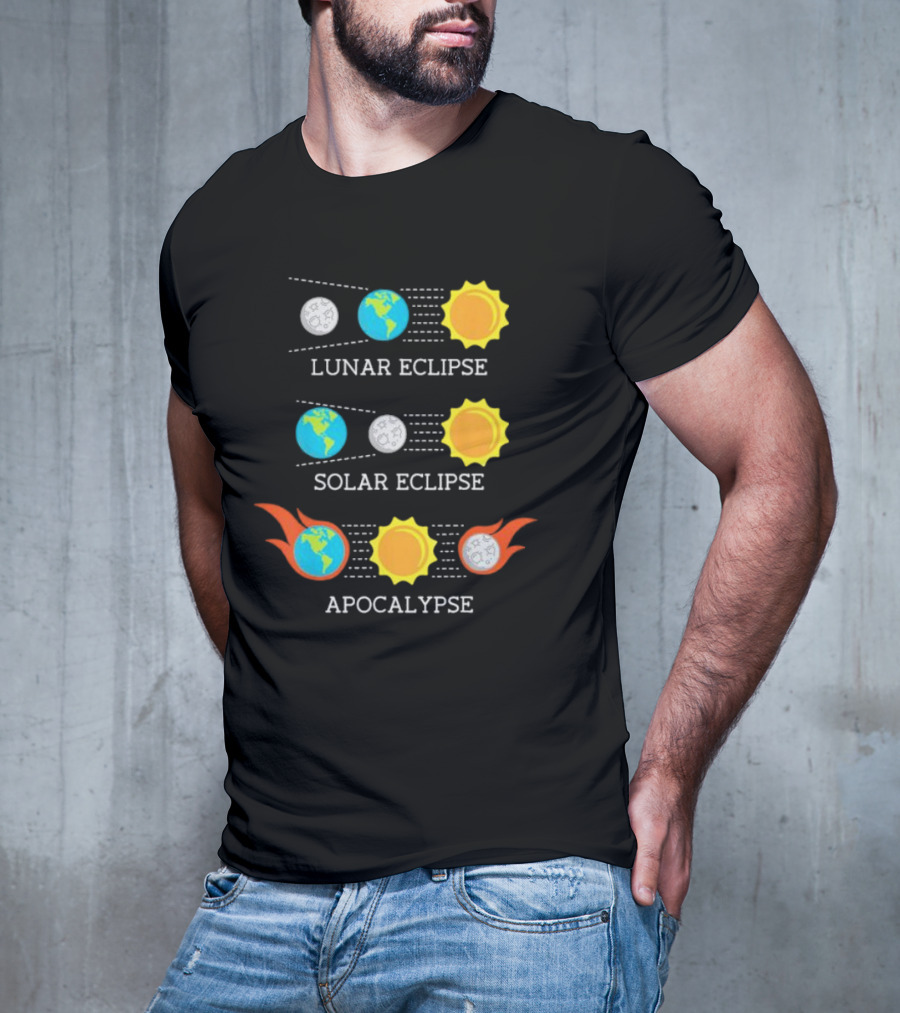 Lunar Eclipse Solar Eclipse Apocalypse Sun Earth And Moon T-Shirt