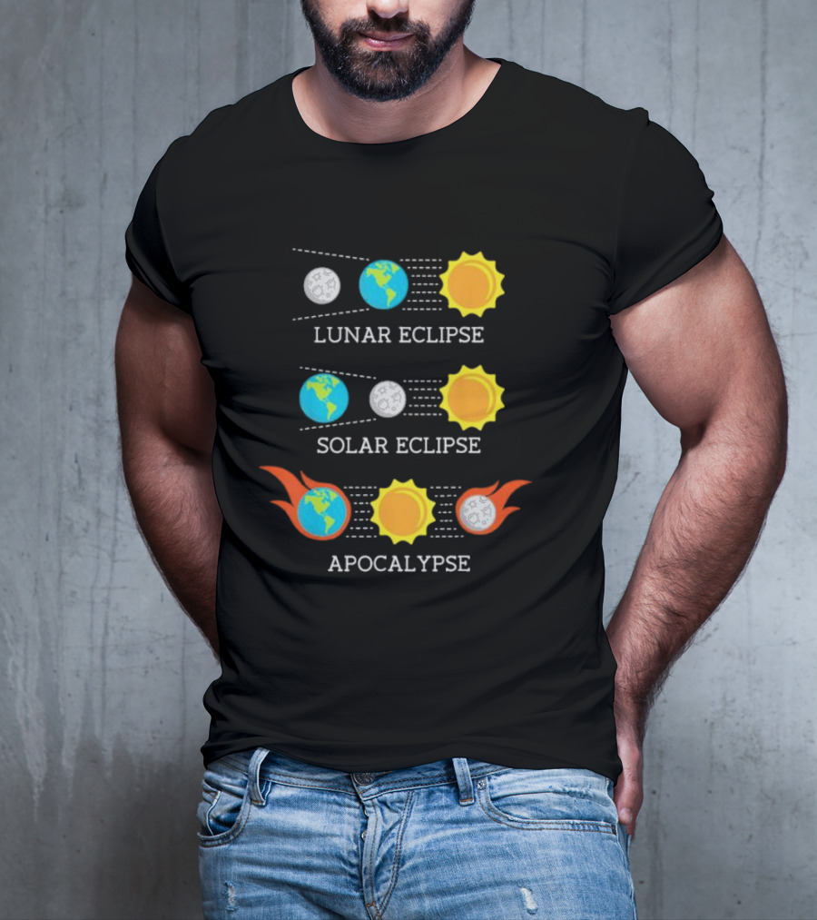 Lunar Eclipse Solar Eclipse Apocalypse Sun Earth And Moon T-Shirt