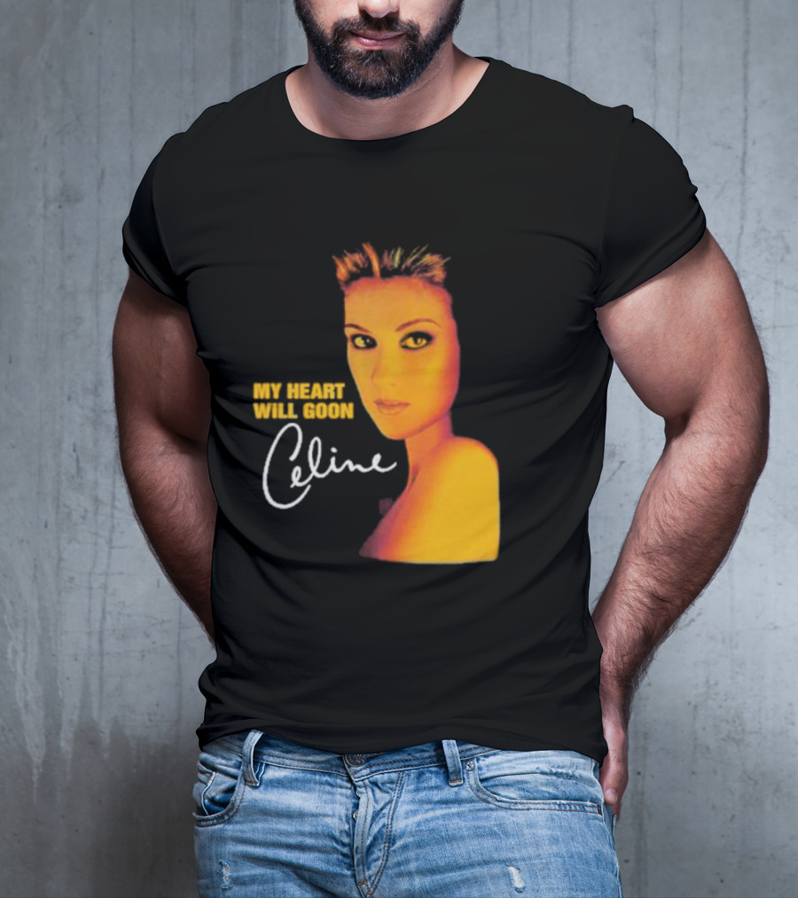 My Heart Will Goon Celine T-Shirt
