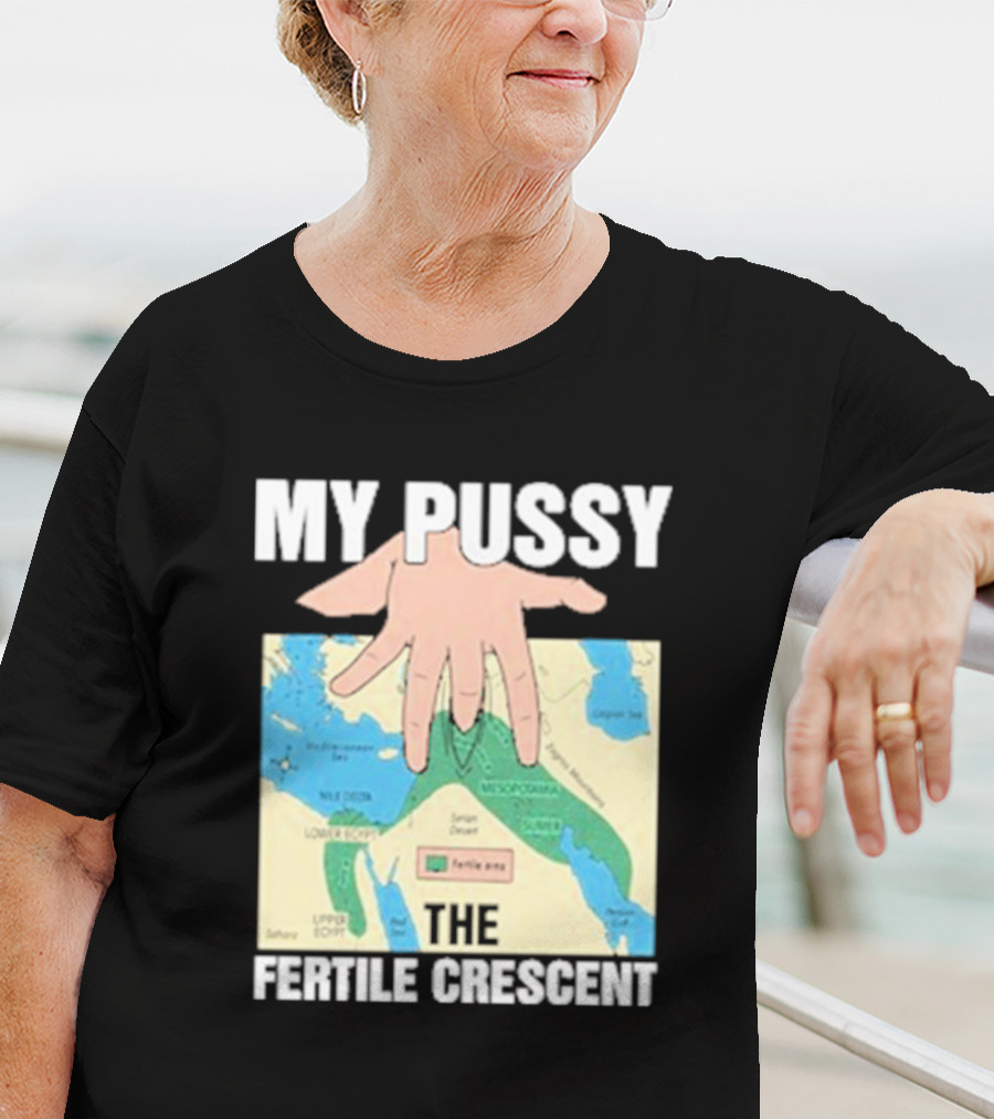 My Pussy The Fertile Crescent Hand On Middle East Map T-Shirt