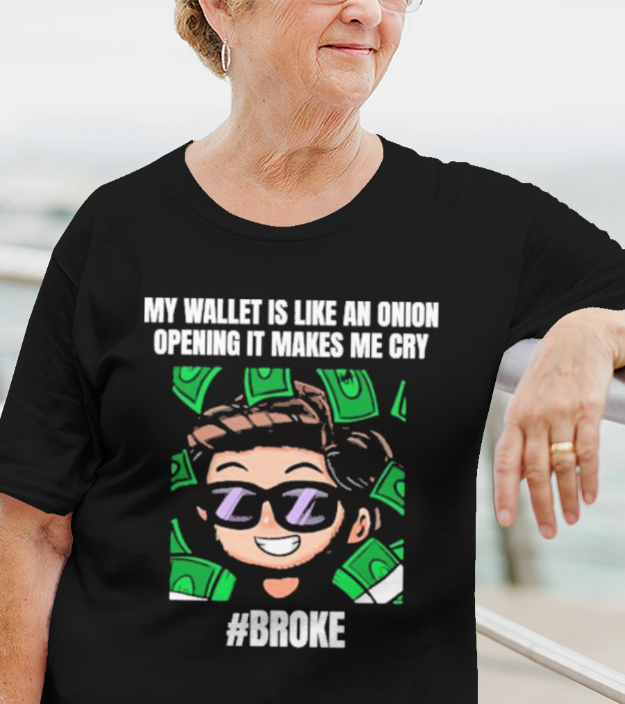 My Wallet Is Like An Onion Opening It Makes Me Cry Cartoon Money #Broke T-Shirt