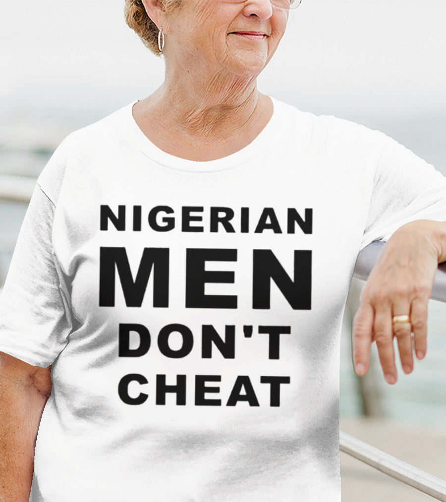 Nigerian Men Don't Cheat T-Shirt