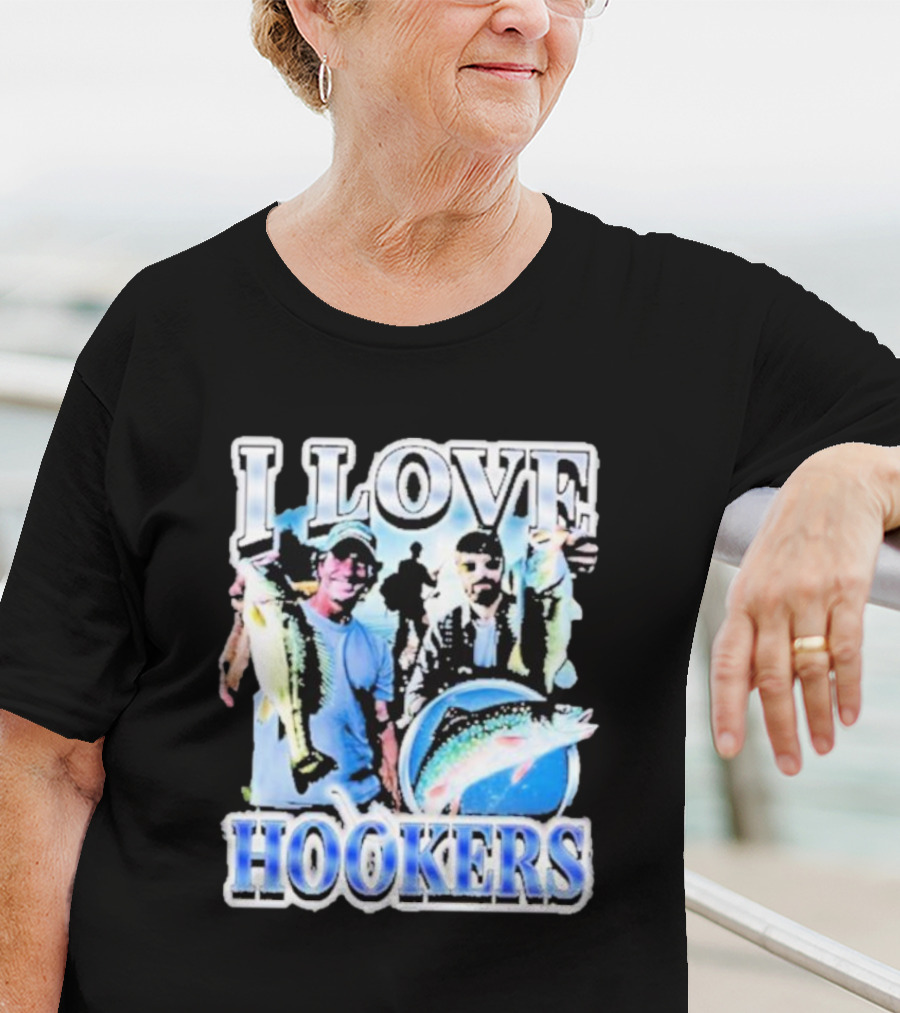 Notsafeforwear I Love Hookers Fishing Theme With Fish And Fishermen T-Shirt