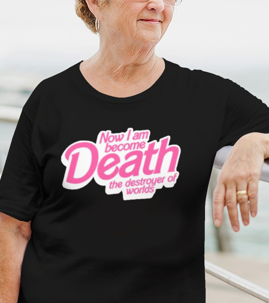 Now I Am Become Death The Destroyer Of Worlds Pink Text T-Shirt