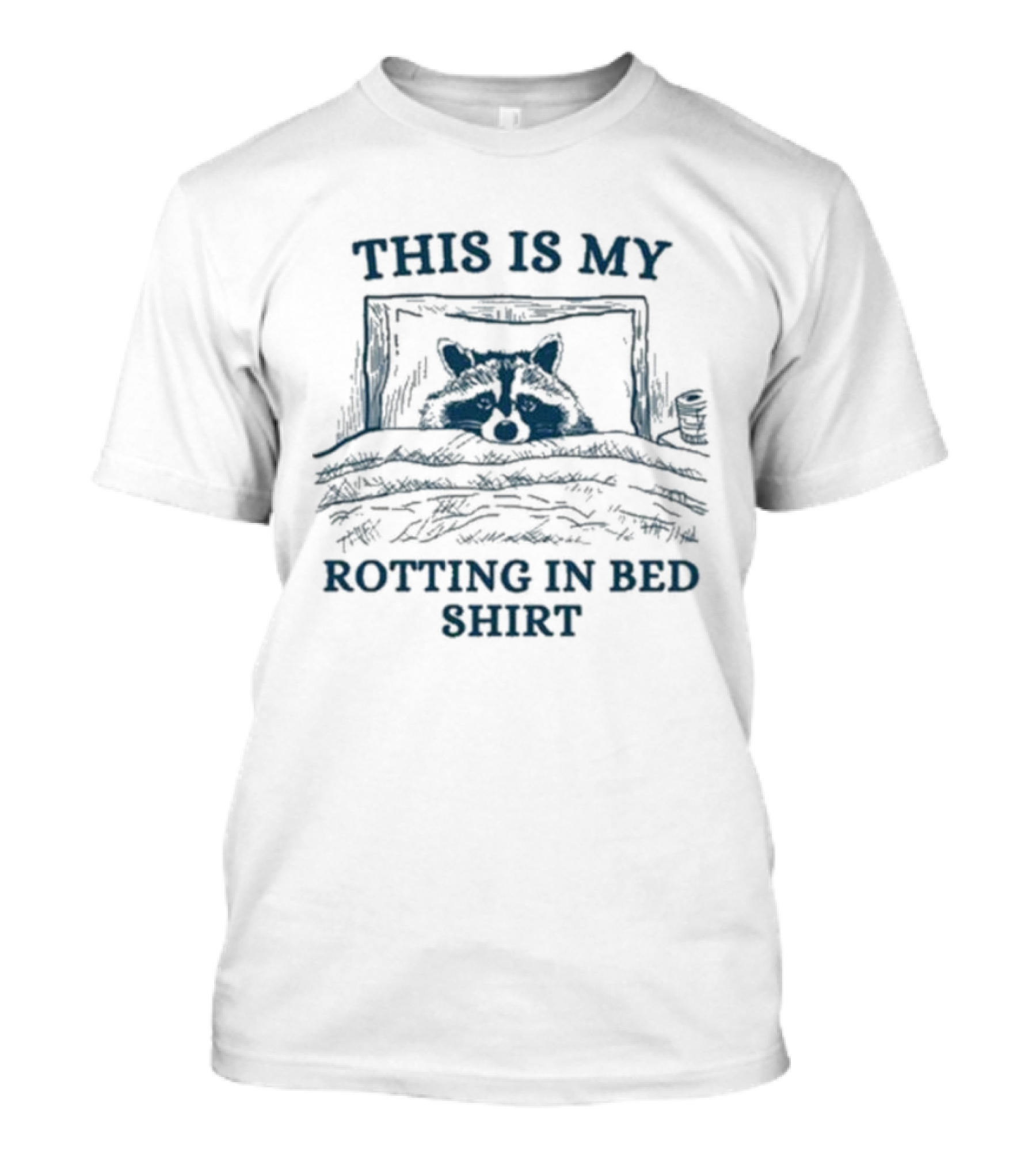 This Is My Rotting In Bed Shirt Raccoon T-Shirt