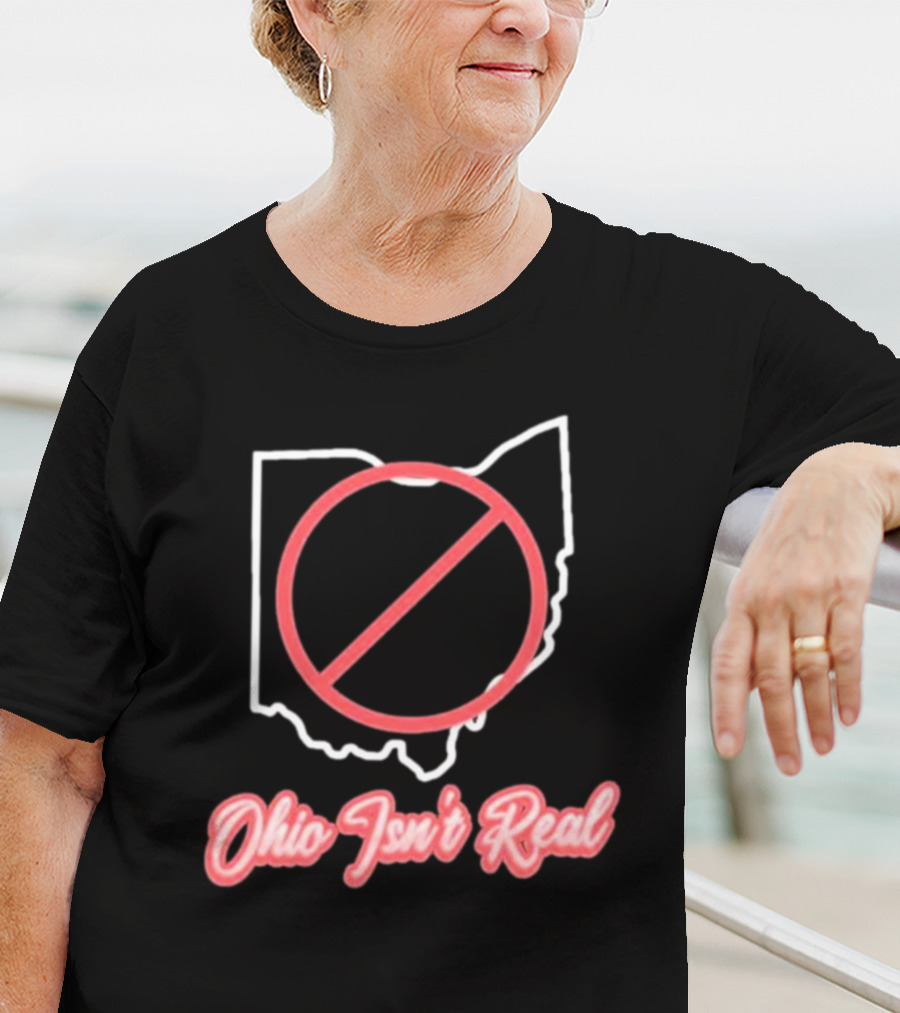 Ohio Isn't Real Outline With Red Circle Slash T-Shirt