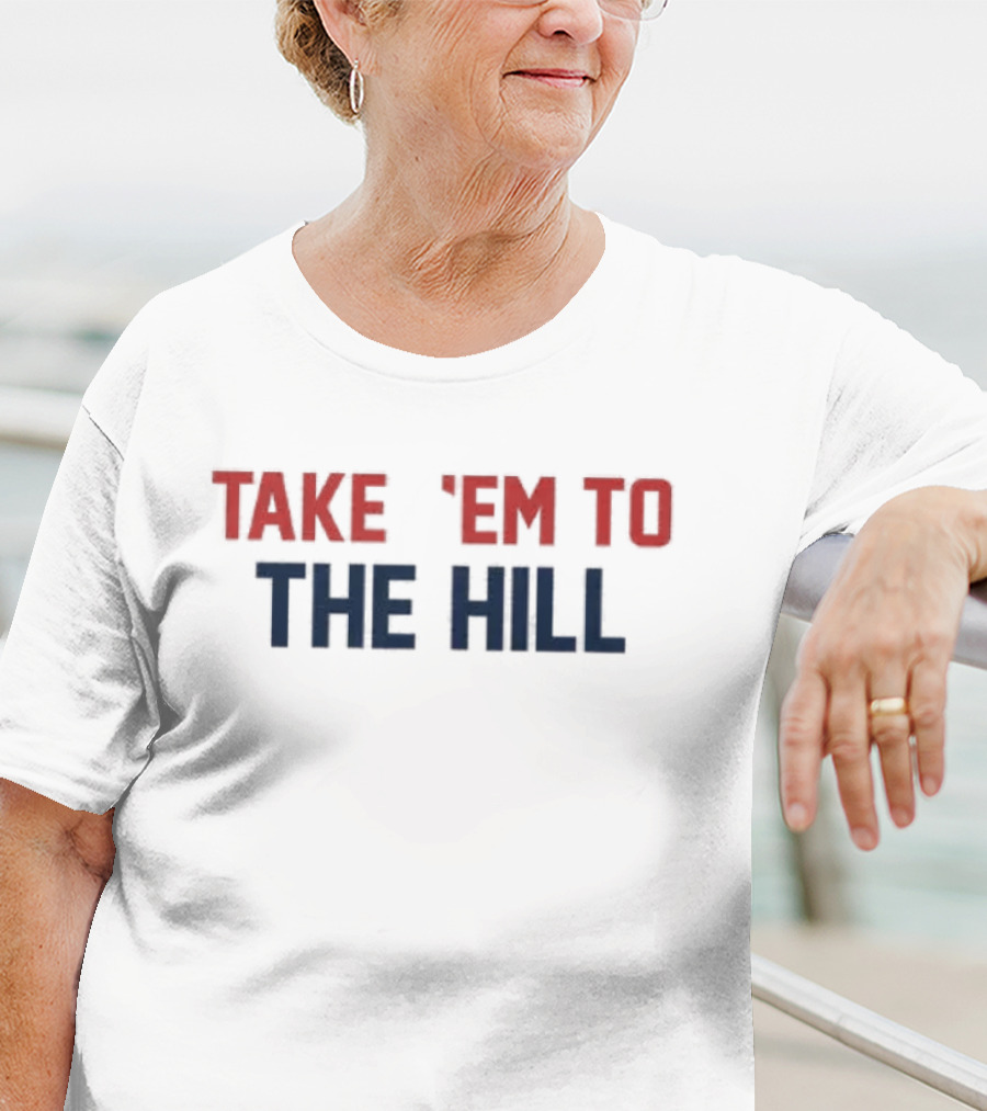 Take 'Em To The Hill New England Patriots Fandom T-Shirt