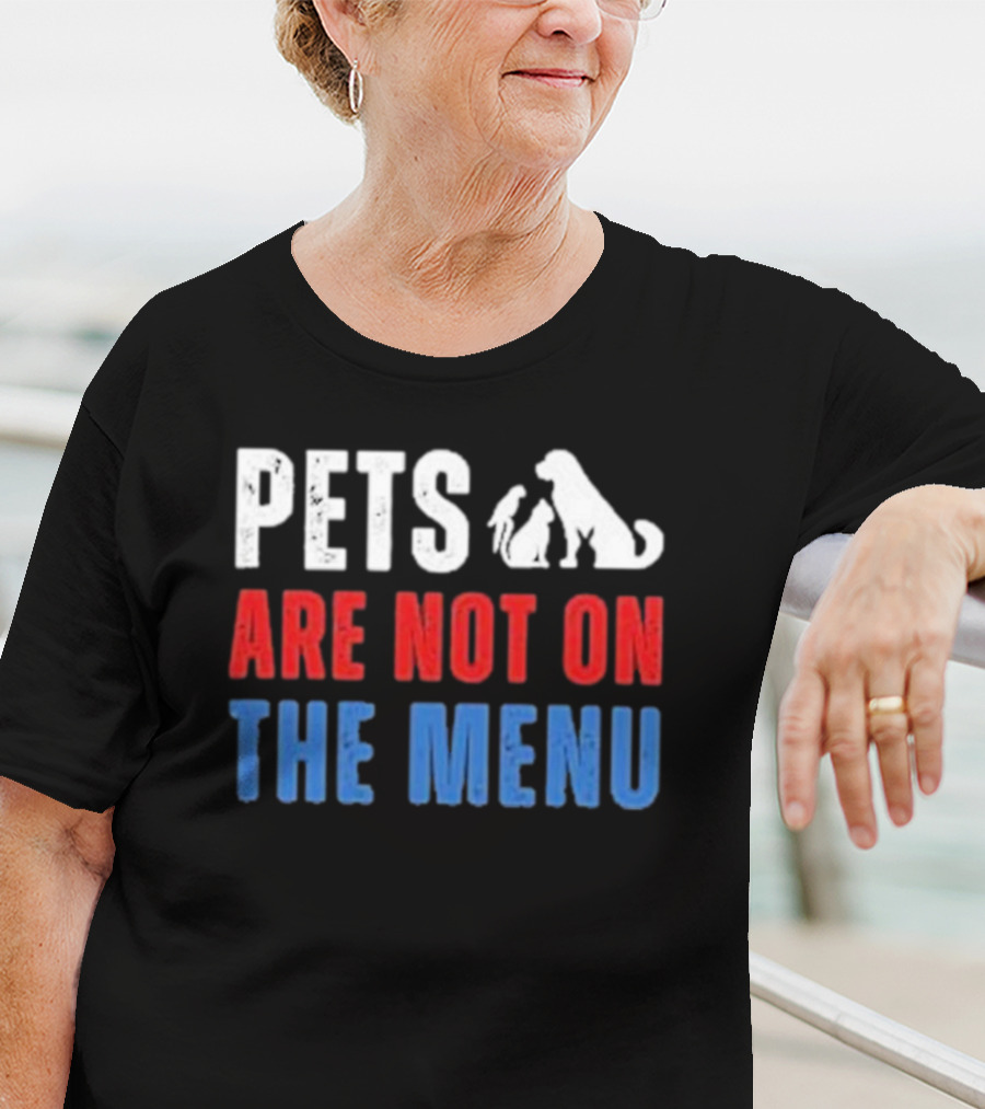 PETS ARE NOT ON THE MENU T-Shirt