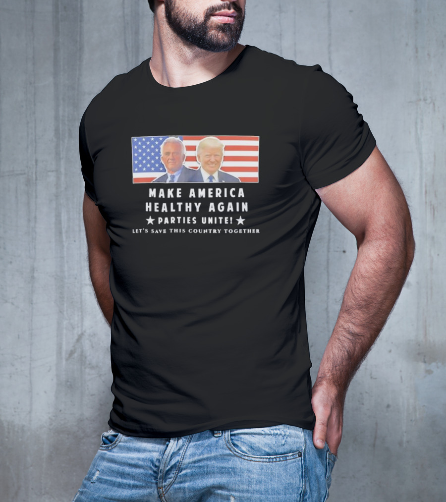 Make America Healthy Again Parties Unite Let's Save This Country Together Flag Background T-Shirt