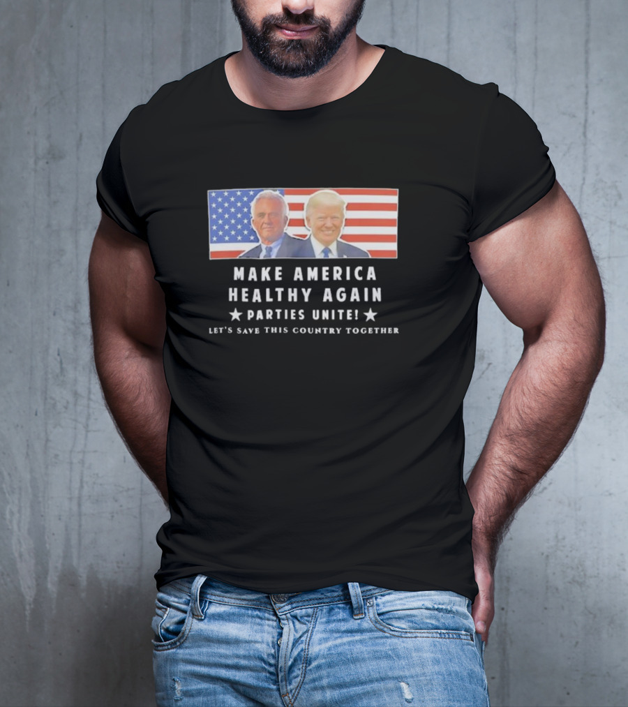 Make America Healthy Again Parties Unite Let's Save This Country Together Flag Background T-Shirt
