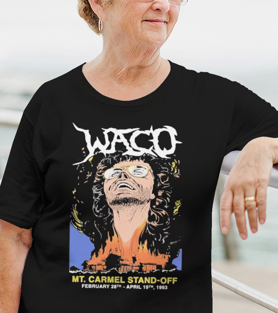 Waco Mt Carmel Stand Off February 28th - April 19th 1993 T-Shirt