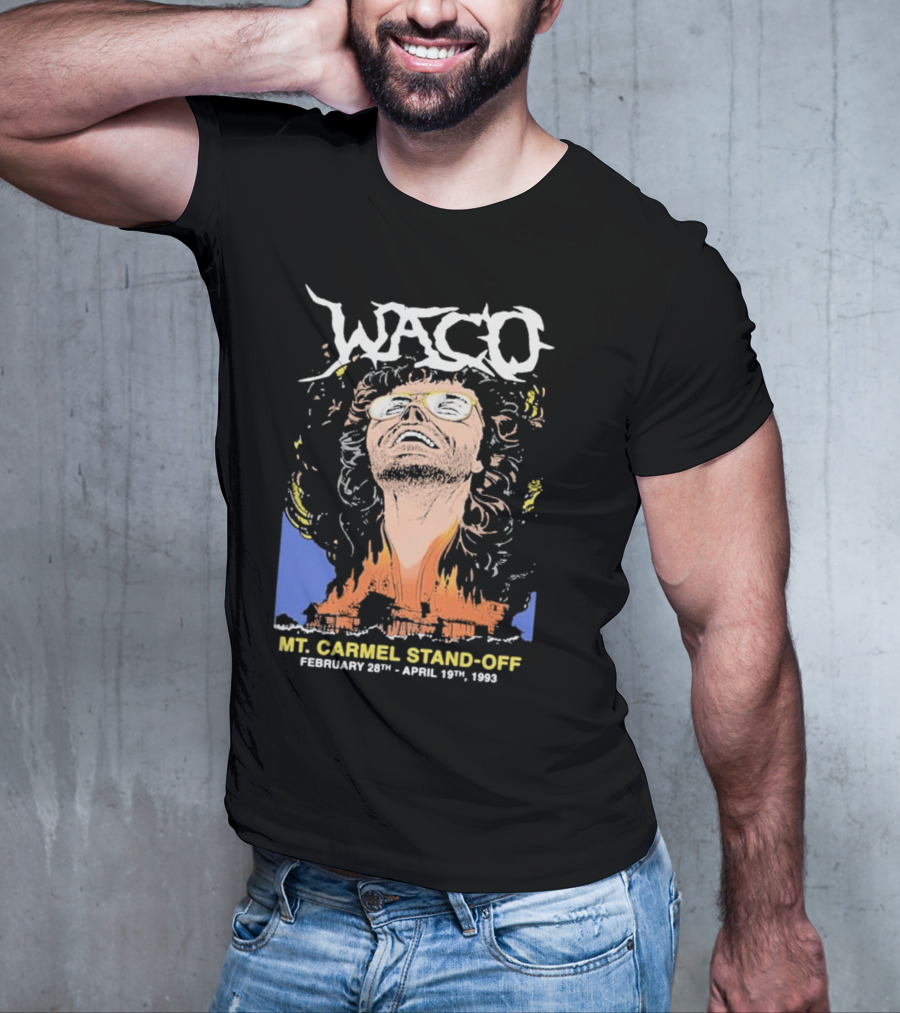 Waco Mt Carmel Stand Off February 28th - April 19th 1993 T-Shirt