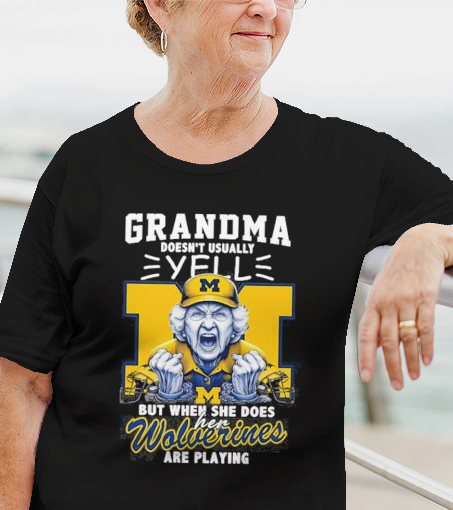 Grandma Doesn’t Usually Yell But When She Does Her Wolverines Are Playing Michigan Fan Spirit T-Shirt