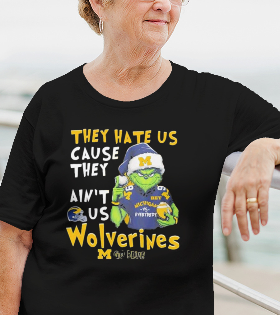 Grinch They Hate Us Cause They Ain’t Us Michigan Wolverines Go Blue T-Shirt