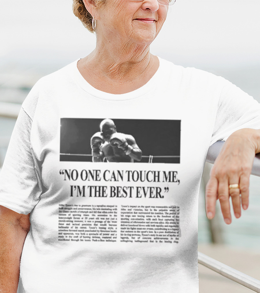 Mike Tyson No One Can Touch Me, I’m The Best Ever T-Shirt