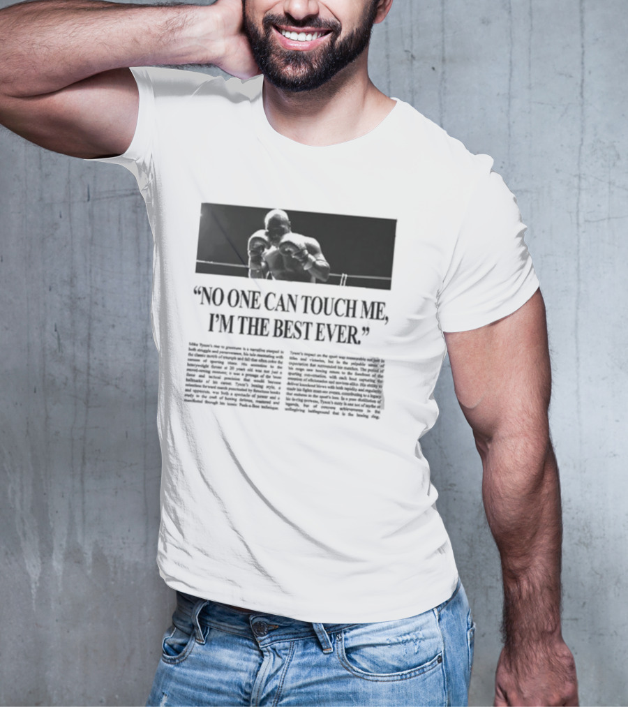 Mike Tyson No One Can Touch Me, I’m The Best Ever T-Shirt