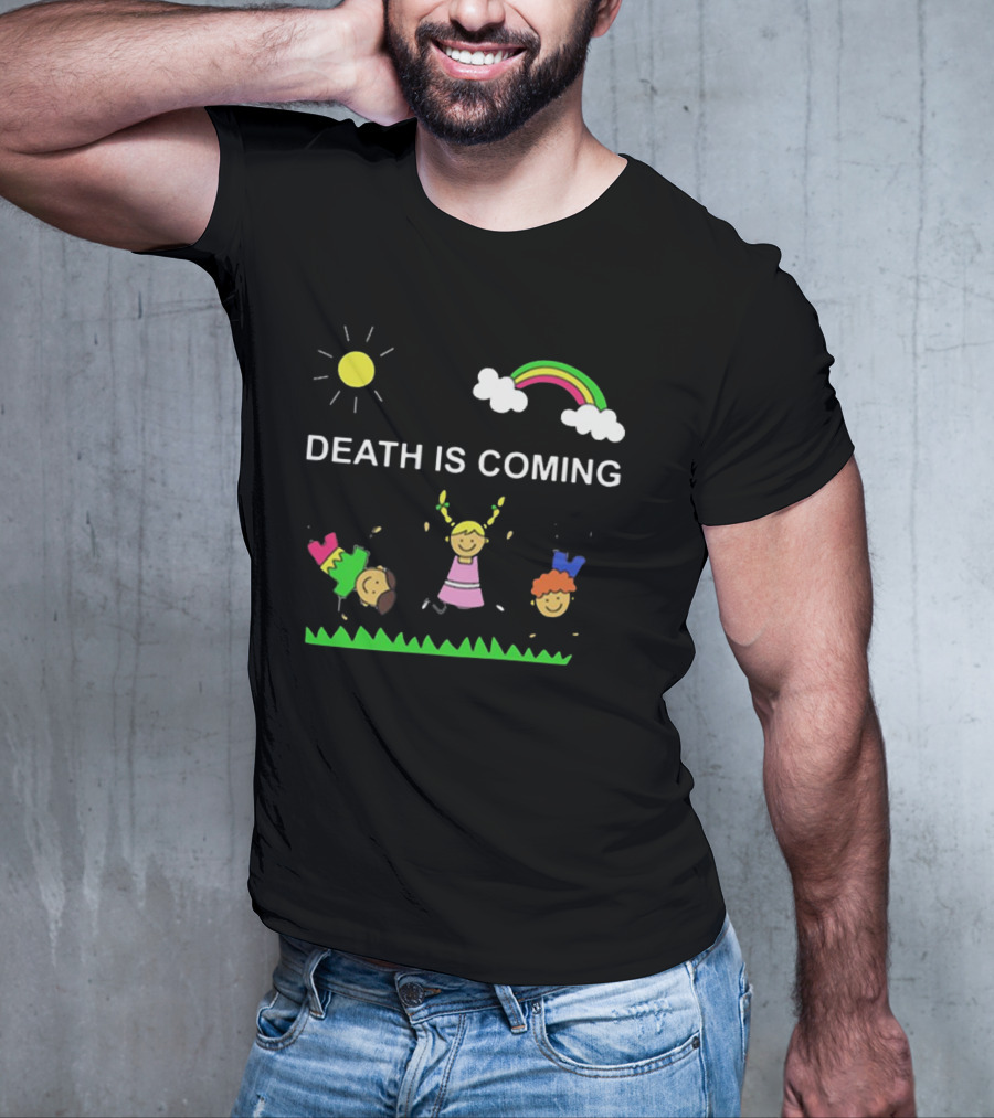 Kids Rainbow Death Is Coming Sun Clouds Grass T-Shirt