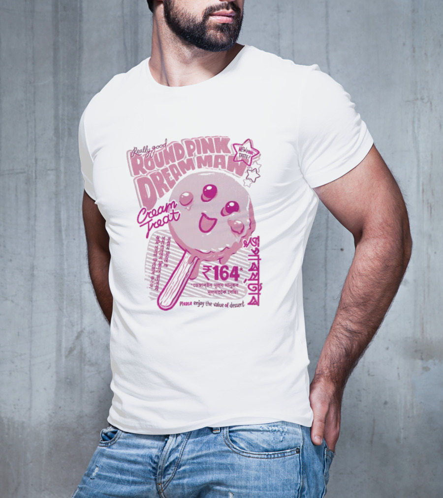 Really Good Round Pink Dream Man Cream Treat Please Enjoy The Value Of Desert 164 Sweets T-Shirt