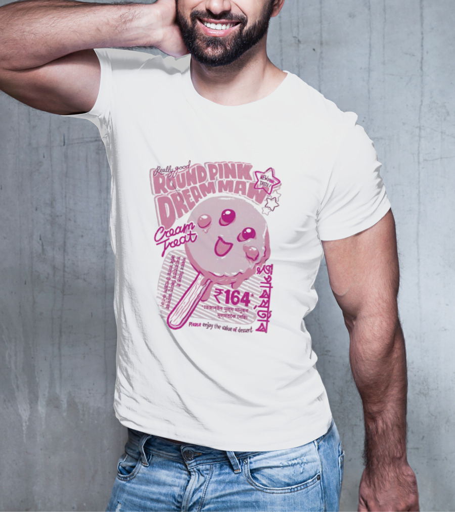 Really Good Round Pink Dream Man Cream Treat Please Enjoy The Value Of Desert 164 Sweets T-Shirt