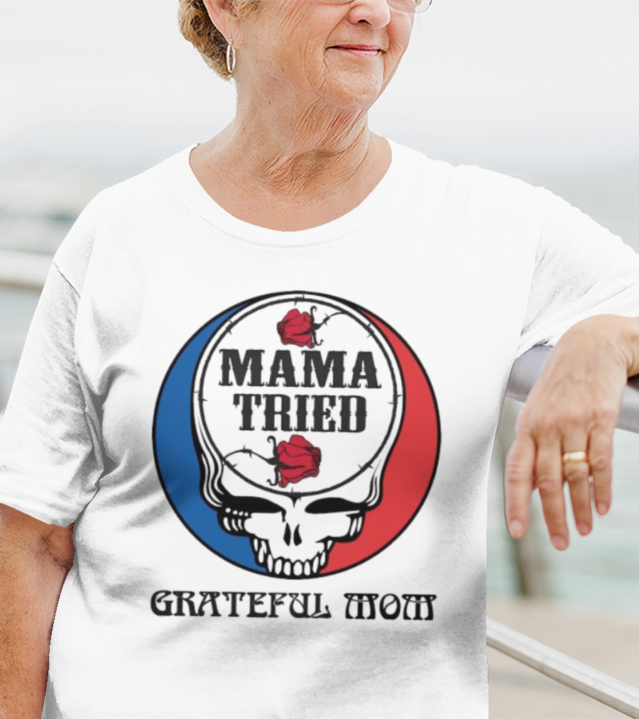 Mama Tried Grateful Mom Skull Roses Red Blue T-Shirt