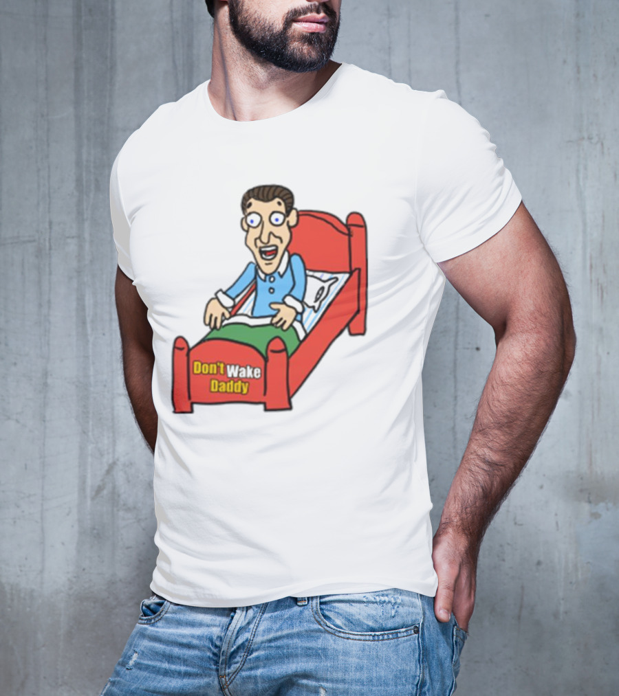 Man Sleeping Don't Wake Daddy Funny Cartoon Bed T-Shirt