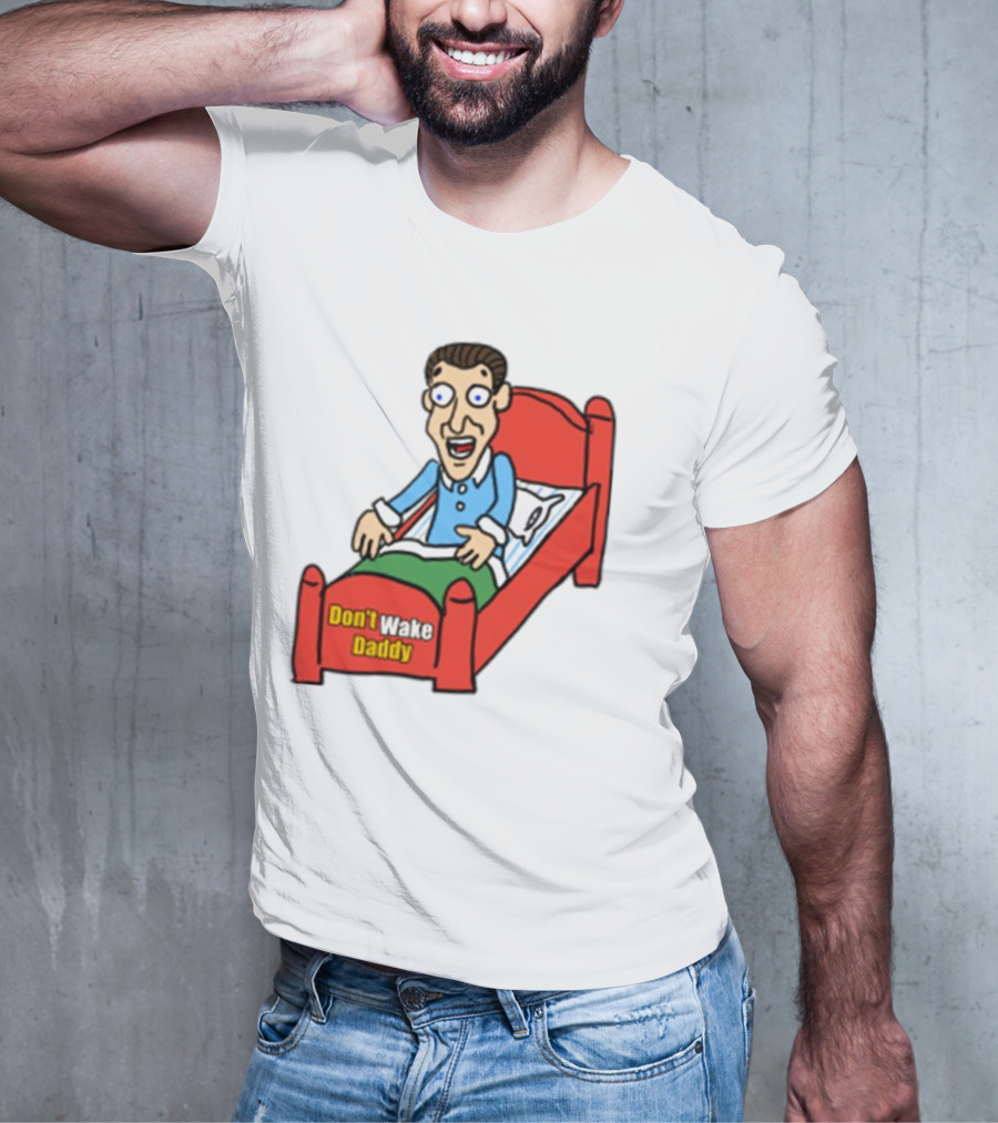 Man Sleeping Don't Wake Daddy Funny Cartoon Bed T-Shirt