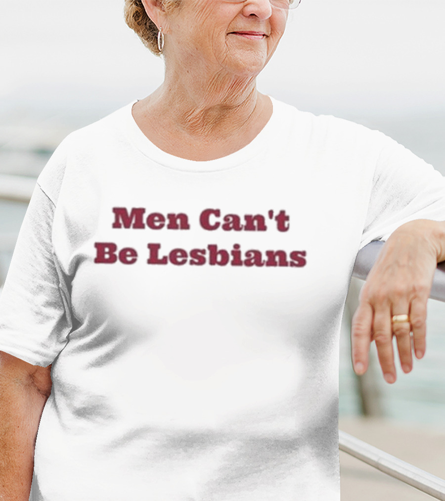 Marcus Dib Men Can't Be Lesbians T-Shirt