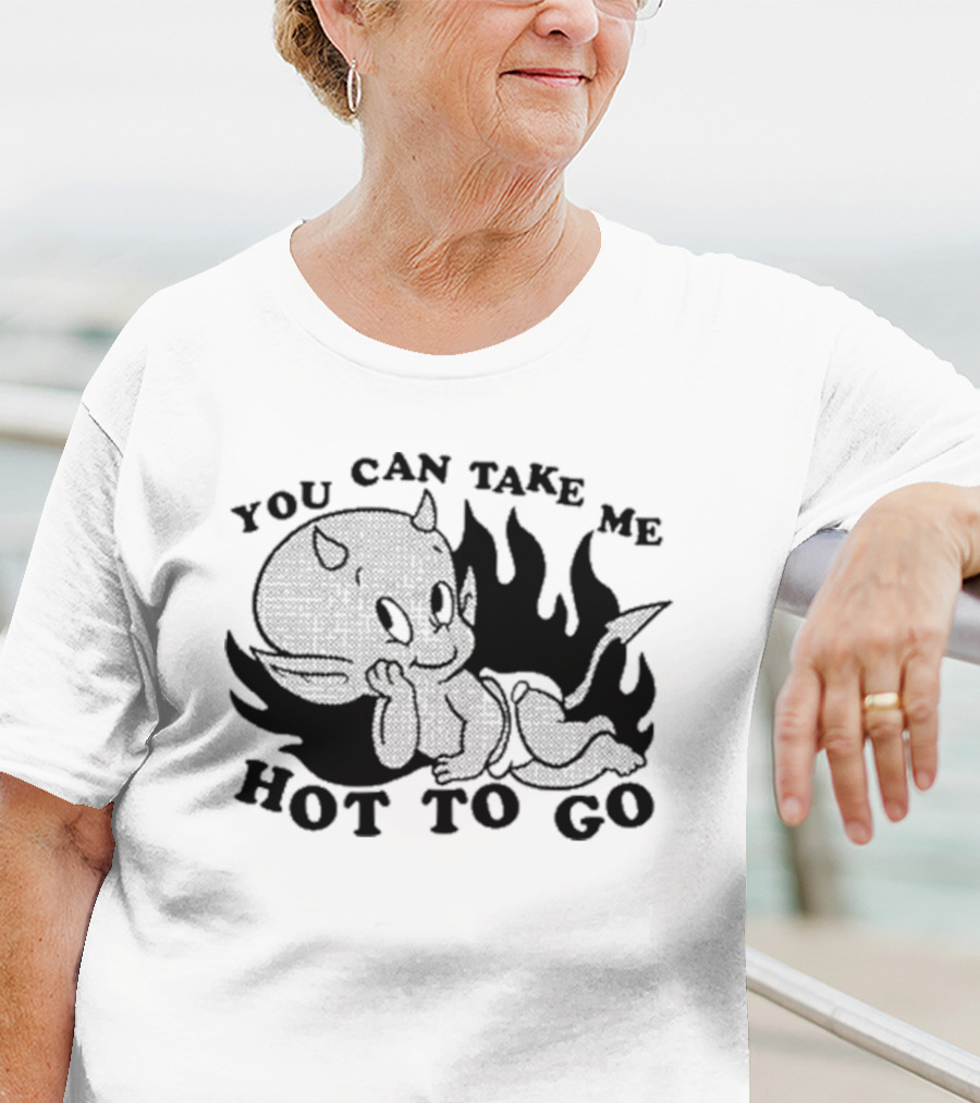 You Can Take Me Hot To Go Cartoon Devil Character With Flames T-Shirt