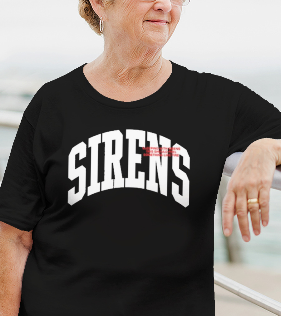 Sirens Sleeping With Sirens This Should Feel Something Like Fire T-Shirt