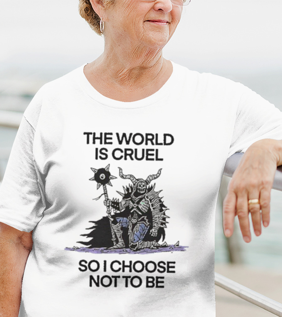 The World Is Cruel Dark Warrior Choosing Kindness T-Shirt