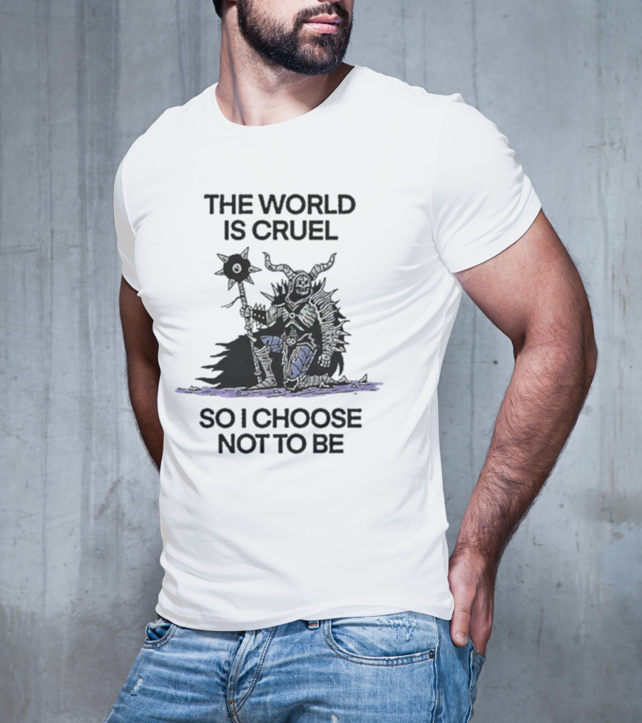 The World Is Cruel Dark Warrior Choosing Kindness T-Shirt