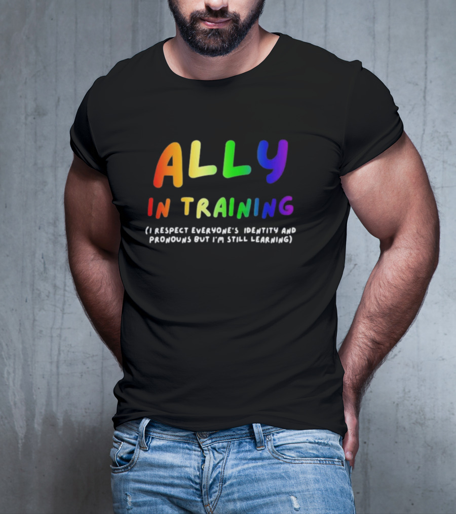 Ally In Training Respecting Identity And Pronouns Learning T-Shirt