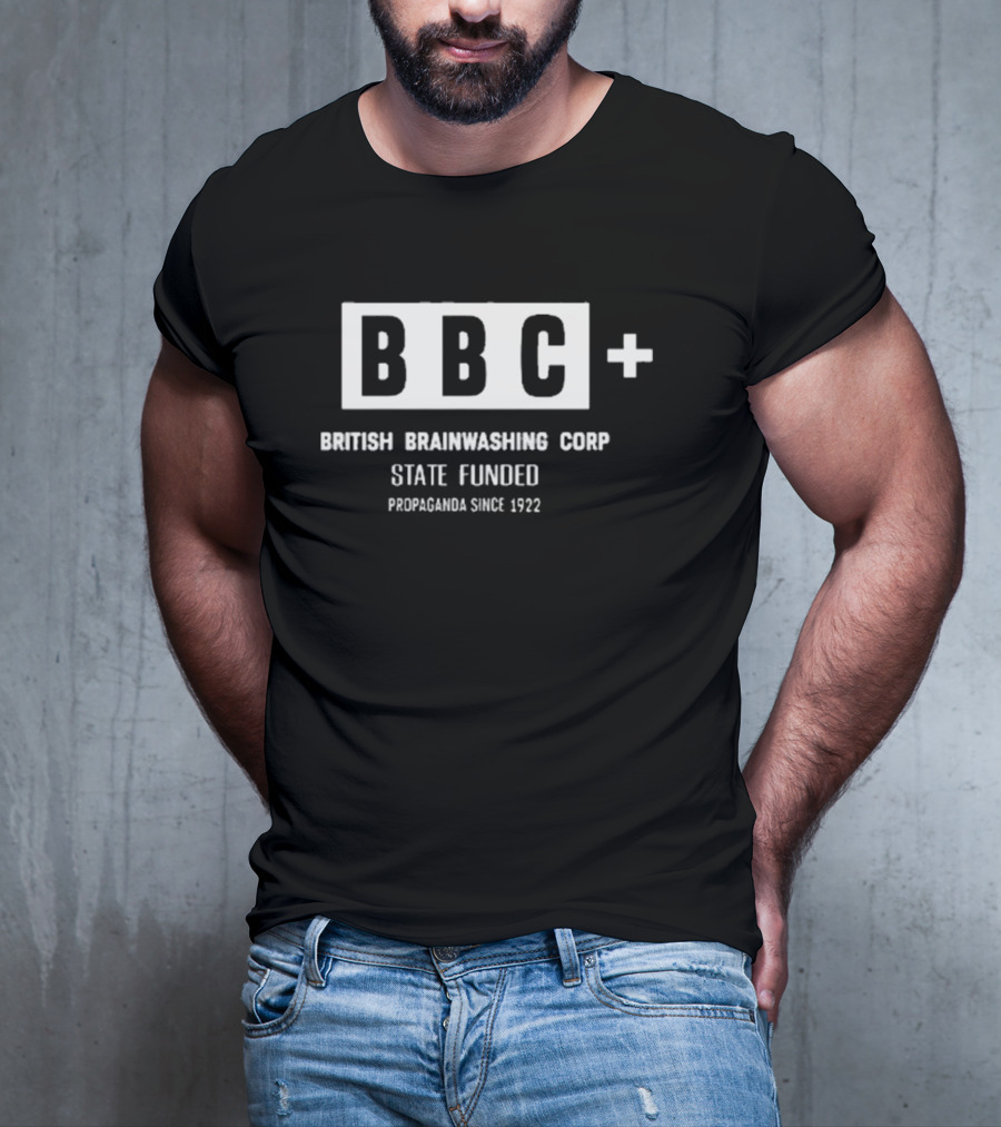 Andrew Tate BBC British Brainwashing Corp State Funded Propaganda Since 1922 T-Shirt