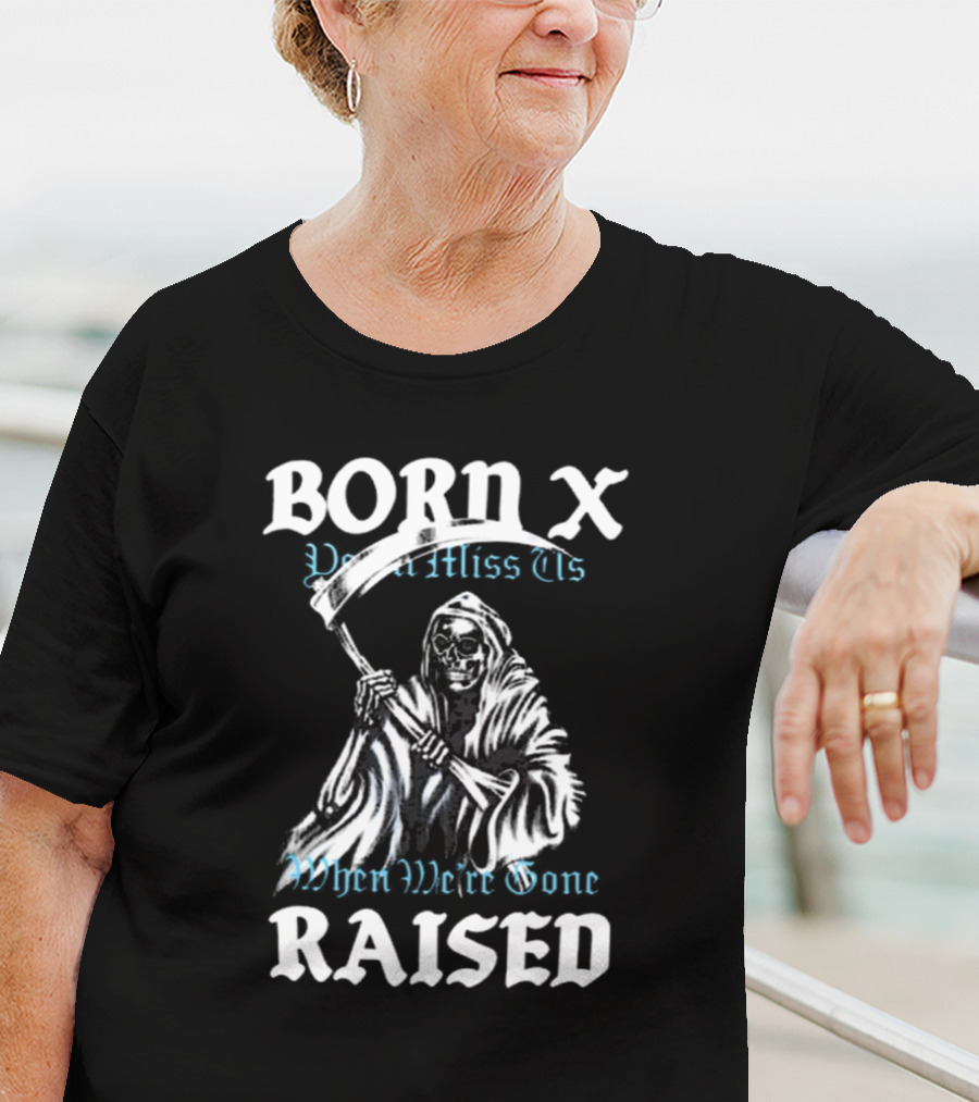 Born X Raised You’ll Miss Us When We’re Gone Reaper T-Shirt