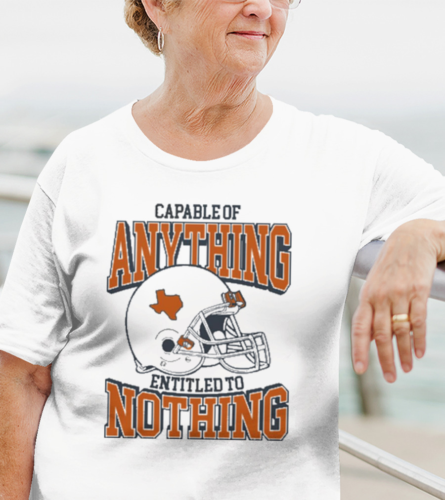 Capable Of Anything Entitled To Nothing Texas Football Longhorns Helmet T-Shirt