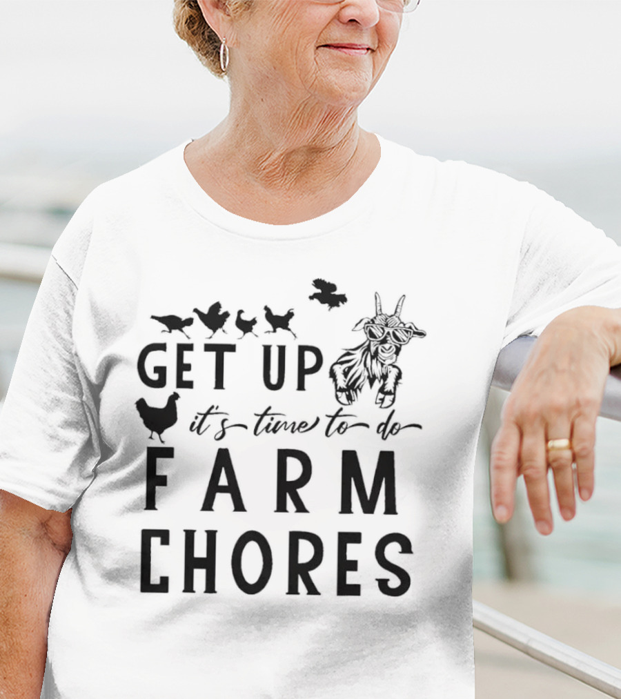 Get Up It’s Time To Do Farm Chores With Goat And Chickens T-Shirt